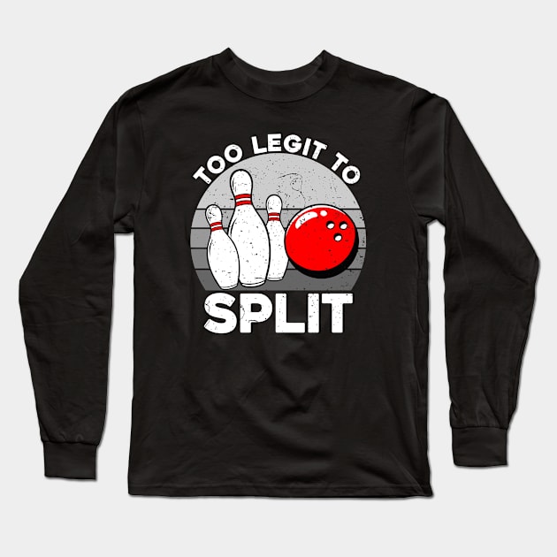 Too Legit To Split Long Sleeve T-Shirt by Lilian's